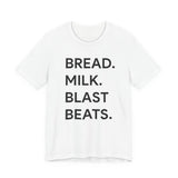 BREAD. MILK. BLAST BEATS. - THE SHIRT