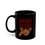 I BREE -LIEVE IN YOU Deathcore - The 11oz Mug