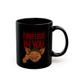 I BREE -LIEVE IN YOU Deathcore - The 11oz Mug
